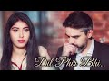 Sahir Eshal Videomix - Dil Phir Bhi - Piya Bedardi