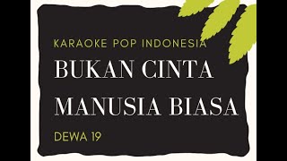 KARAOKE POP INDONESIA Bukan Cinta Manusia Biasa - Dewa 19