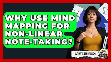 Why Use Mind Mapping For Non-linear Note-taking? - Ultimate Study Hacks