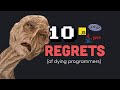 10 regrets of experienced programmers