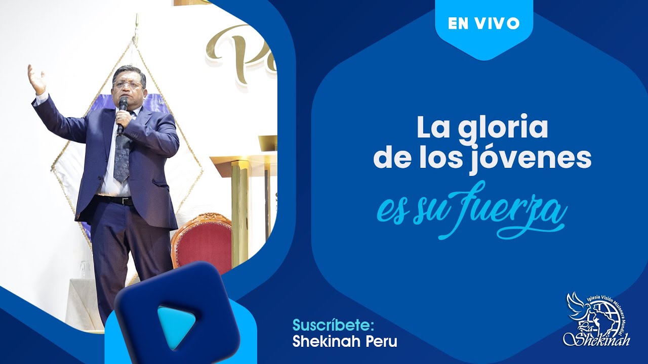 La gloria de los jóvenes es su fuerza - Pastor Carlos Depaz Navarro