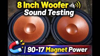8 Inch Woofer || Sound Testing || 90-17 Magent || Foam Perry Cone || Tech Sarvodaya Brothers