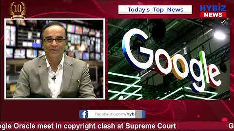 Google Oracle meet in copyright clash at Supreme Court | Hybiz Tv