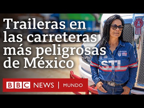 Las traileras que recorren las carreteras más peligrosas de México | BBC Mundo