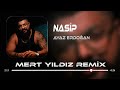 Ayaz erdoan  nasip  mert yldz remix 