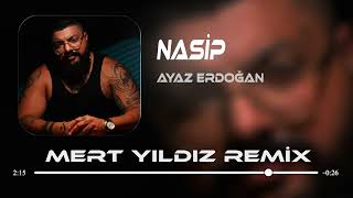Ayaz Erdoğan - Nasip ( Mert Yıldız Remix ) Resimi
