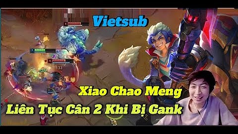 Xiao Chao Meng - Vietsub : Cầm Ngộ Không Liên Tục Cân 2 Khi Bị Rừng Gank