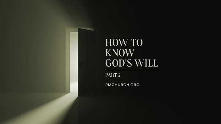 How to Know God's Will – Part 2