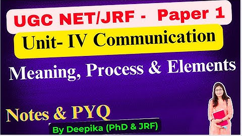 UGC Net Paper 1 || Communication:- Meaning, Process and Elements