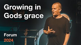 Forum 2024: Growing in God's grace - Rich Pitt