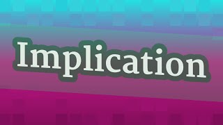 IMPLICATION pronunciation • How to pronounce IMPLICATION
