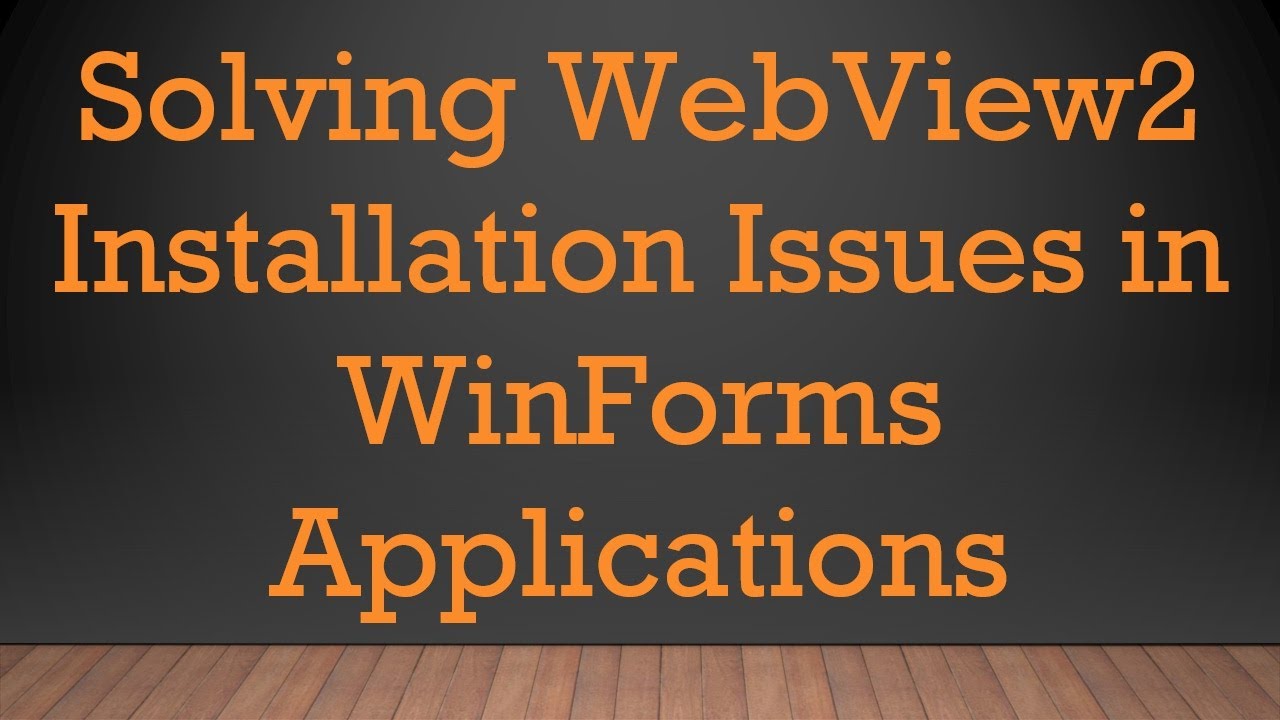 Solving WebView2 Installation Issues in WinForms Applications