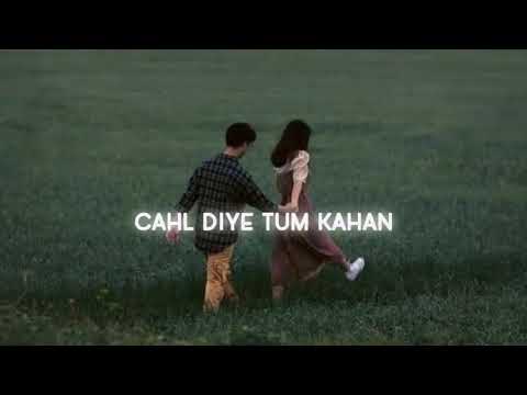 CHAL DIYE TUM KAHAN - AUR | Ek Umeed Ek Pyaar Ki Nazar Mein Kho Gay #lofimusic  #slowedreverb