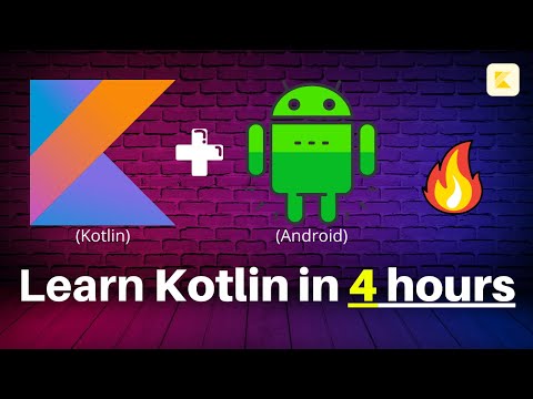 Kotlin For Android Development - Learn in 4 Hours 🔥 | Full Tutorial For Beginners | Projects 🤖