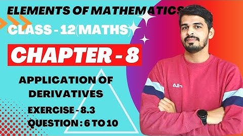 Elements of Mathematics Class 12 Chapter 8 Application of Derivatives  Ex. - 8.3 Q 6 to 10