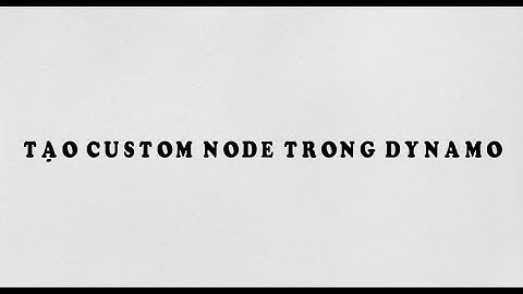 Thực hành Dynamo | Tạo Custom Node trong Dynamo - Dynamo Practice | Create Custome Node in Dynamo