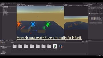 How to use foreach and mathf.lerp in unity c# with two examples.