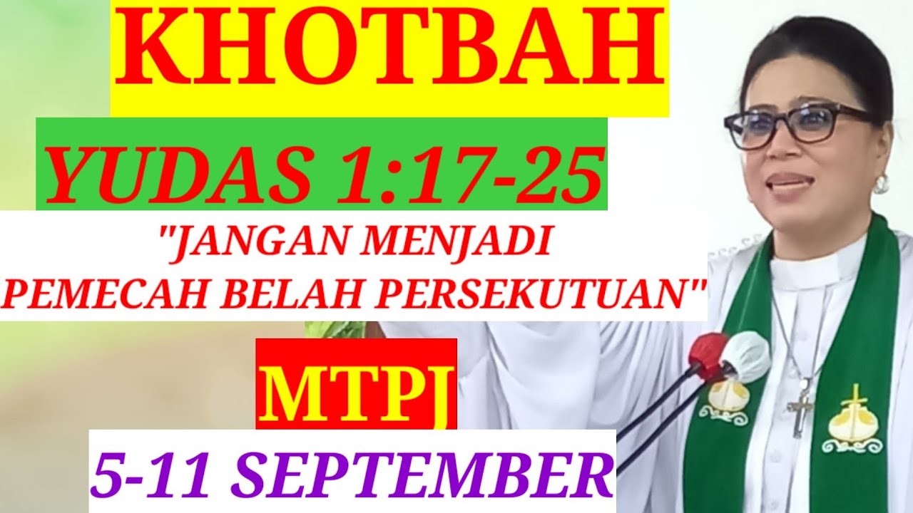 KHOTBAH YUDAS 1:17-25//JANGAN MENJADI PEMECAH BELAH PERSEKUTUAN//MTPJ 5-11 SEPTEMBER
