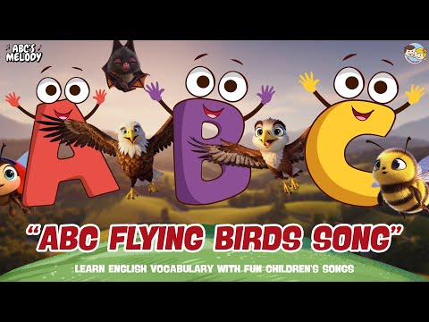 ABC FLYING BIRDS SONG FOR TODDLERS & KIDS | Fun Kids Songs & Nursery Rhymes | Learn ABC Alphabet