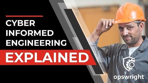 Cyber Informed Engineering