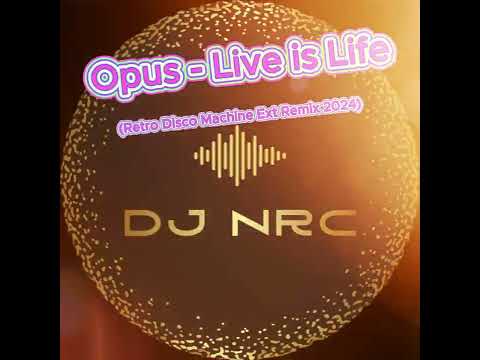 Opus Live Is Life Retro Disco Machine Ext Remix 2024