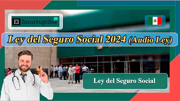 ¿Cuál es la nueva Ley del Seguro Social?