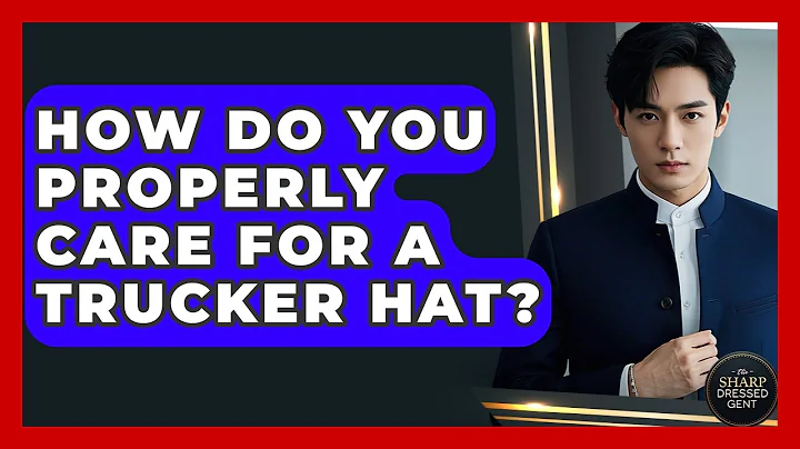 How Do You Properly Care For A Trucker Hat? - The Sharp Dressed Gent