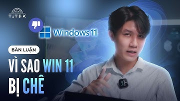 Chê nhưng liệu có phế, vì sao Windows 11 lại bị lạnh nhạt?