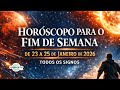 HORÓSCOPO PARA O FIM DE SEMANA: De 23 a 25 de JANEIRO de 2026. Todos os signos.