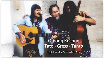 Omong Kosong - Tato  Gress  Tanto   Cipt Franky S & Alex Am