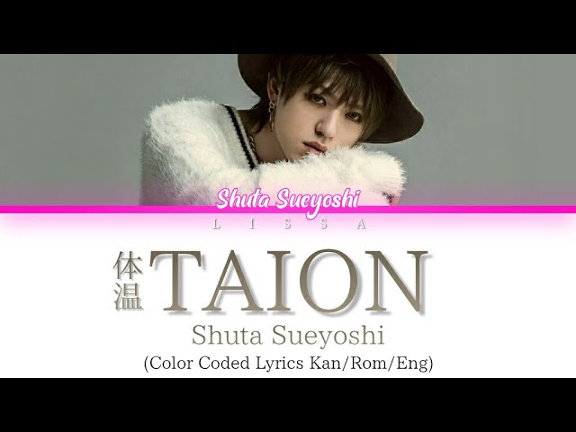 Watch Shuta Sueyoshi - 体温 (taion) (Color Coded Lyrics Kan/Rom/Eng) on YouTube Watch Shuta Sueyoshi - 体温 (taion) (Color Coded Lyrics Kan/Rom/Eng) on YouTube