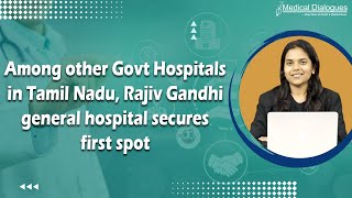 Among other Govt Hospitals in Tamil Nadu, Rajiv Gandhi general hospital secures first spot