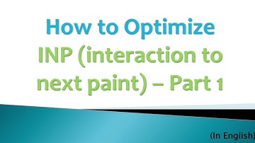 How to Optimize INP (interaction to next paint) using chrome devtool, Part 1 | Core Web Vitals