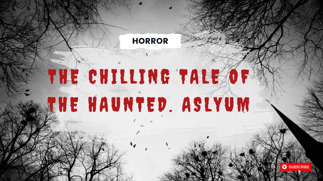 The chilling tale of the haunted asylum - Storysaga studios