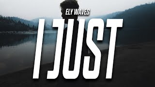 Ely Waves - I Just (Lyrics) Resimi
