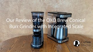 OXO BREW Conical Burr Coffee Grinder Review: Grinder Plus Scale