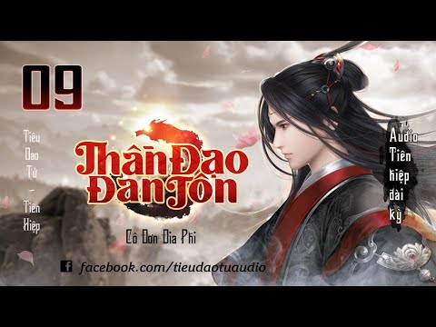 Video [TẬP 09] - THẦN ĐẠO ĐAN TÔN - Audio Tiên hiệp hay nhất... - youtube