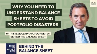 Why You Need to Understand Balance Sheets to Avoid Portfolio Disasters (With Steve Clapham)