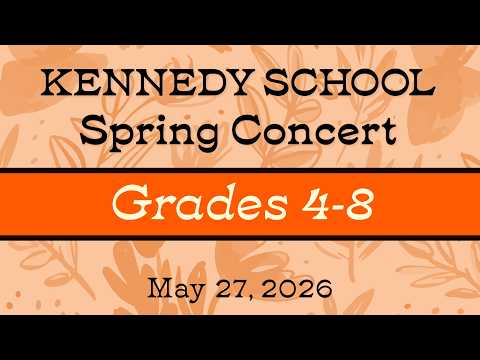 Kennedy School grades 4-8 Spring Concert