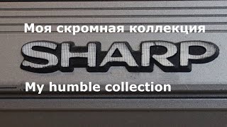 :    Sharp.  ,  ,  ... My humble Sharp collection