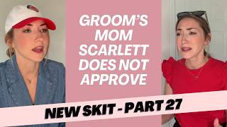 Part 27 Groom s Mom Scarlett Doesn t Approve