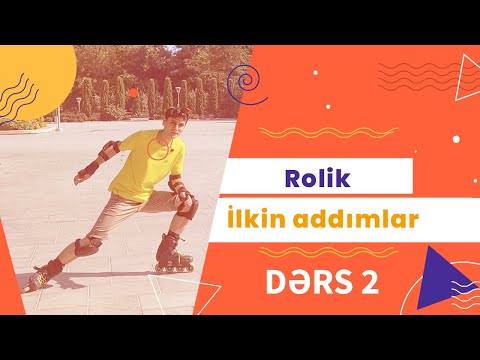 Rolik üçün ilkin addımlar - Rolik dərsləri #2