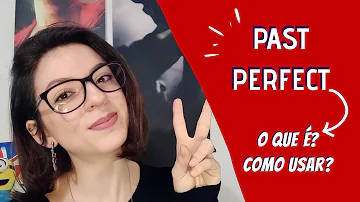 Como explicar o past perfect?