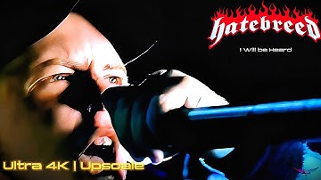 Hatebreed - I Will Be Heard | Ultra 4K - 60fps [Upscale]