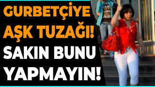 Gurbetçi Internetten Aşık Oldu Başına Gelmeyen Kalmadı Neler Oldu? Son Dakika Avrupa Haberleri