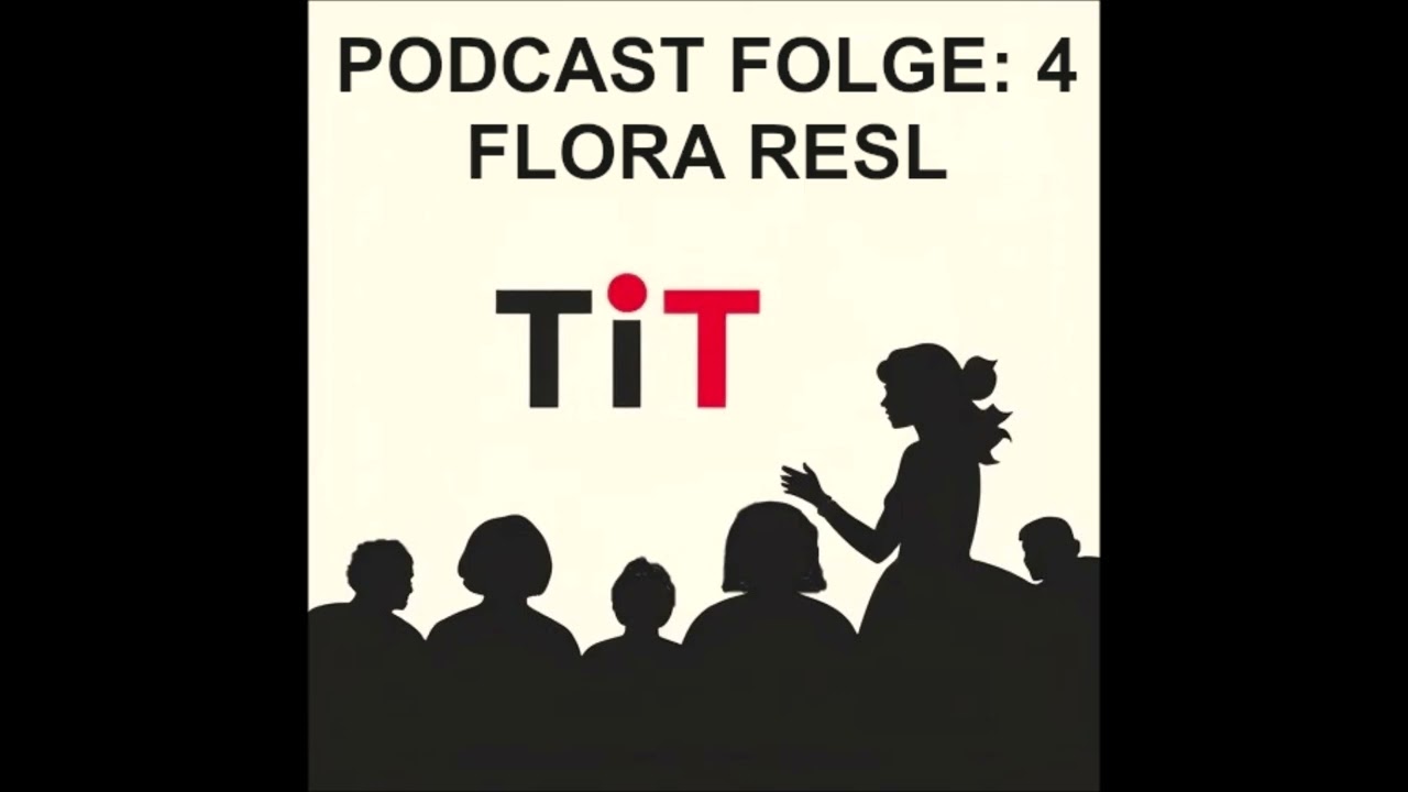 Podcast Folge 4: FLORA RESL im Gespräch mit MADELEINE WEILER (Theaterfrauen in Tirol)