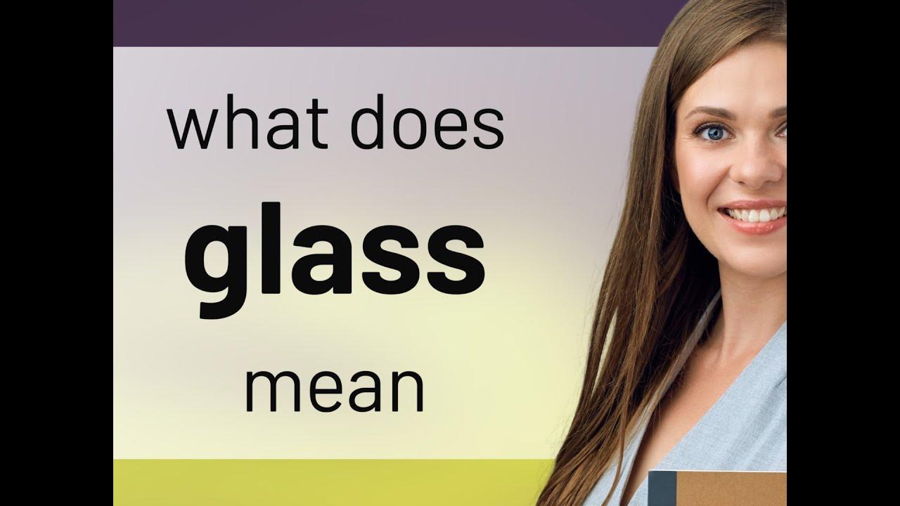 Glass What Is GLASS Meaning YouTube glass-what-is-glass-meaning-youtube
