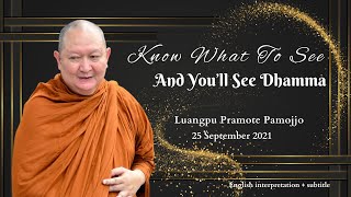 Know What To See And You’ll See Dhamma: Luangpu Pramote Pamojjo - 25 Sep 2021