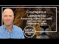 Courageous Leadership: Advancing Higher Education with and through Challenging Times
