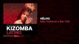 Vignette de la vidéo "Kizomba Latino feat. Hélvio - Não Voltarei A Ser Fiel"